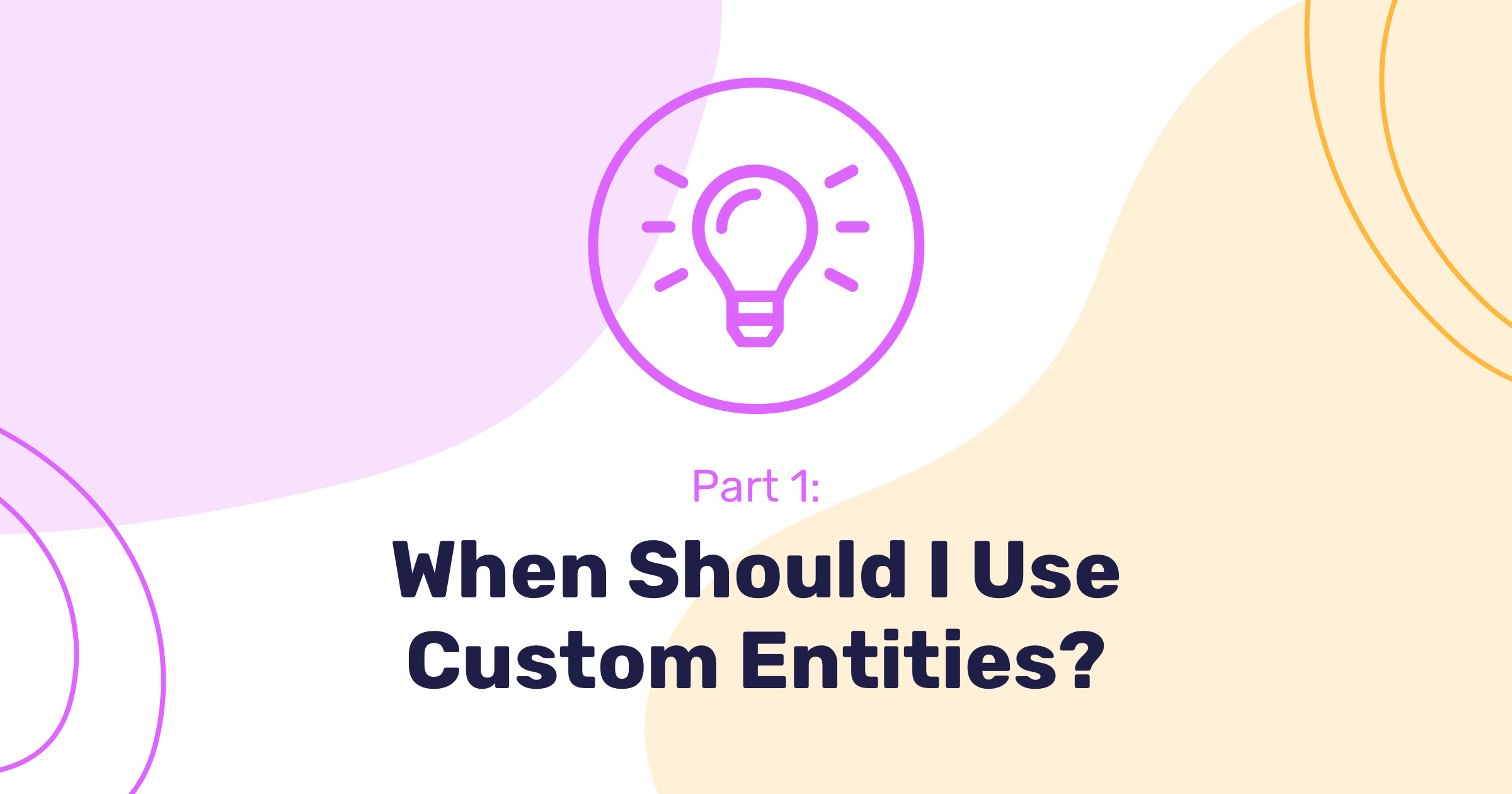 When Should I Use Custom Entities? (part 1)